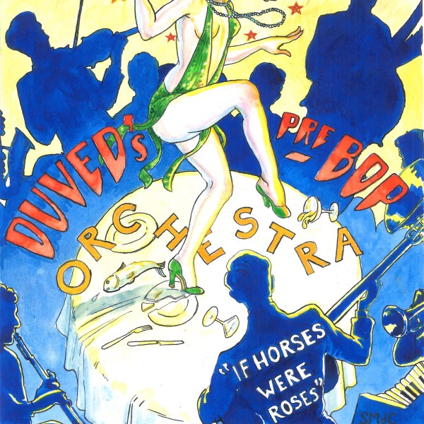 Duveds Pre-BOP Orchestra: If horses were roses